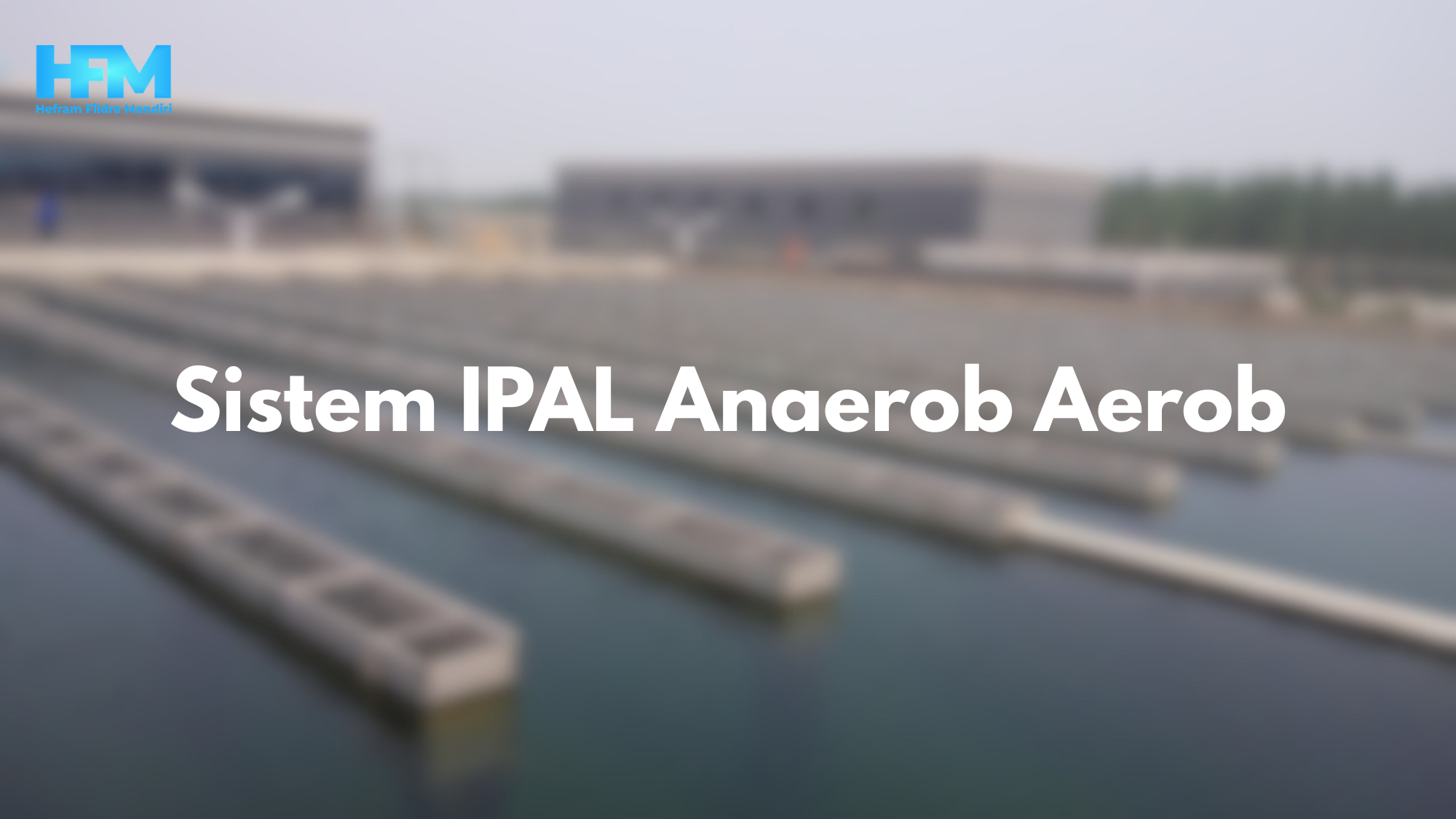 Sistem IPAL Anaerob Aerob - Konsultan Project Pengolahan